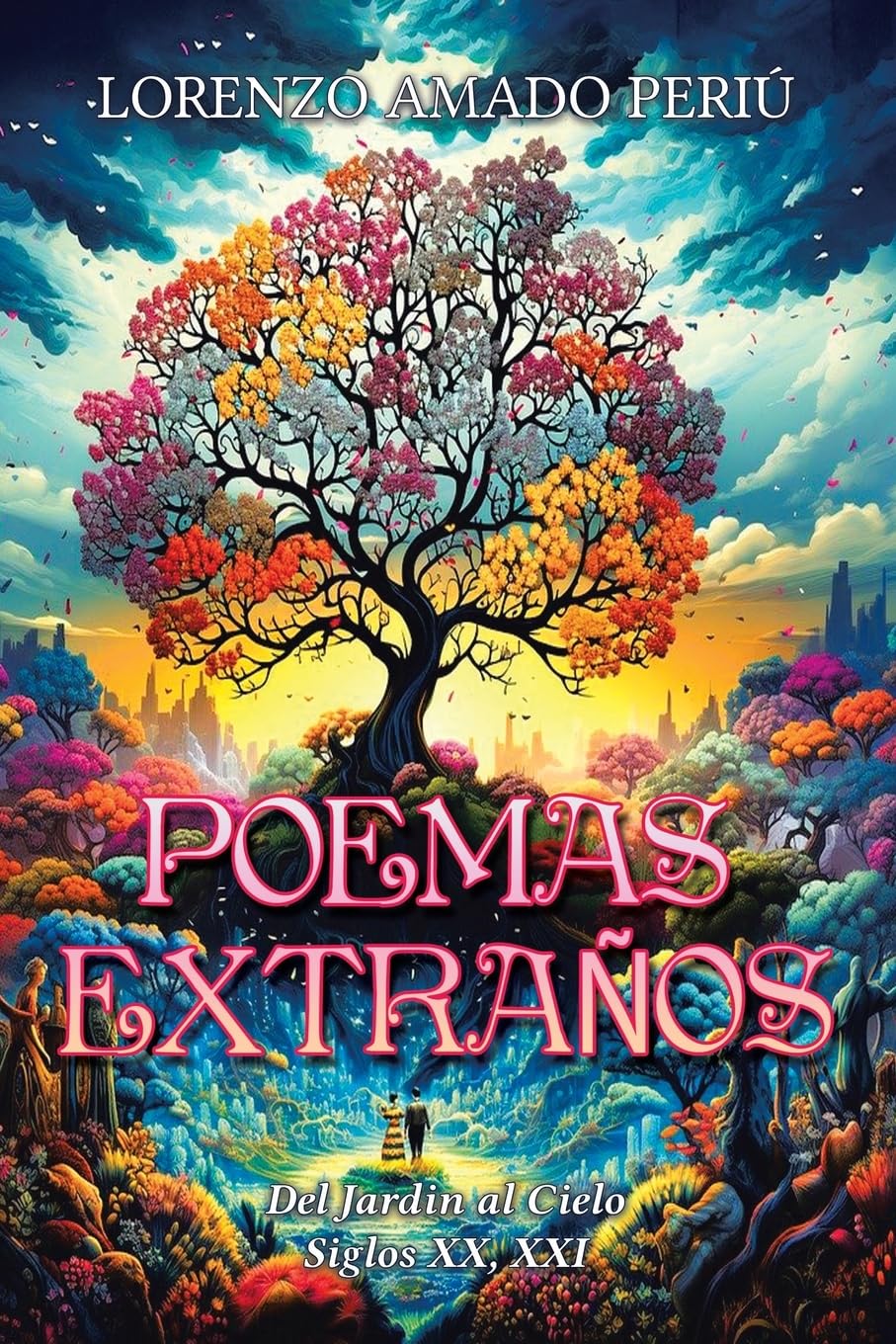 POEMAS EXTRAÑOS: Del Jardin al Cielo Siglos XX, XXI