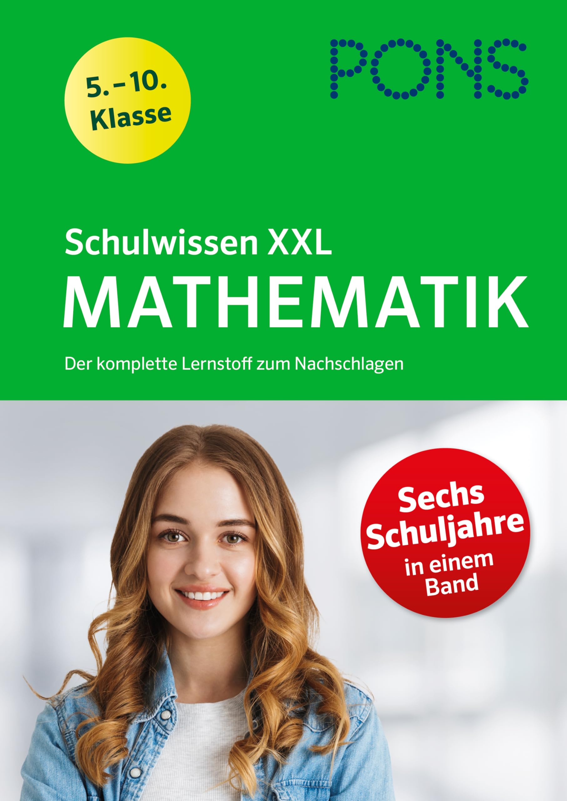 PONS Schulwissen XXL Mathematik 5.-10. Klasse: Der komplette Lernstoff zum Nachschlagen