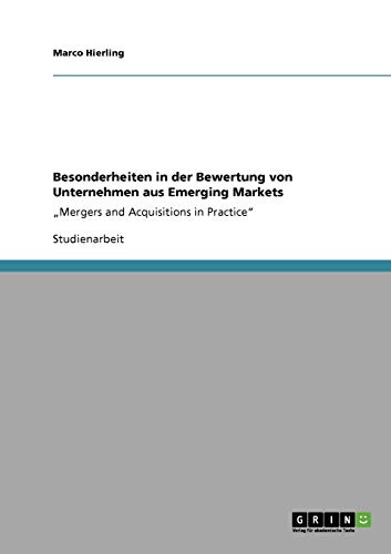 Besonderheiten in der Bewertung von Unternehmen aus Emerging Markets: Mergers and Acquisitions in Practice