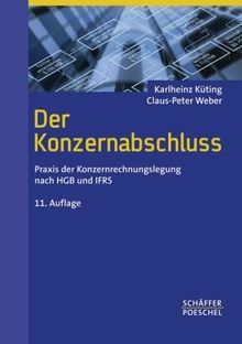 Der Konzernabschluss: Praxis der Konzernrechnungslegung nach HGB und IFRS