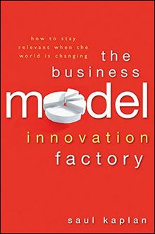 The Business Model Innovation Factory: How to Stay Relevant When The World is Changing de Saul Kaplan | Livre | état très bon