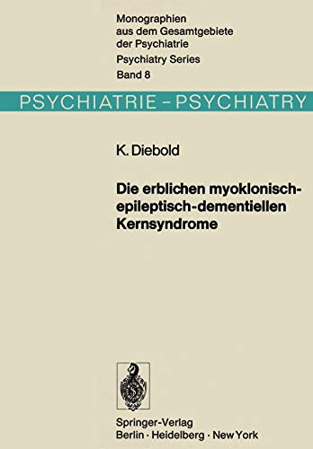 Die erblichen myoklonisch-epileptisch-dementiellen Kernsyndrome: Progressive Myoklonusepilepsien-Dyssynergia cerebellaris myoclonica-myoklonische ... dem Gesamtgebiete der Psychiatrie, 8, Band 8)