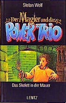 Der Magier und das Power-Trio, Bd.7, Das Skelett in der Mauer