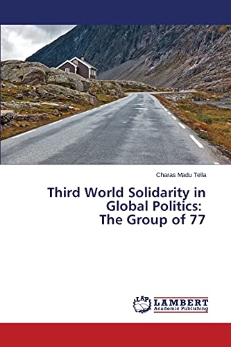 Third World Solidarity in Global Politics: The Group of 77