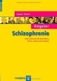 Ratgeber Schizophrenie: Informationen für Betroffene, Eltern, Lehrer und Erzieher