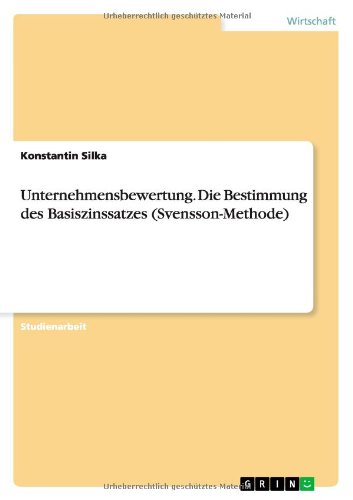 Unternehmensbewertung. Die Bestimmung des Basiszinssatzes (Svensson-Methode)
