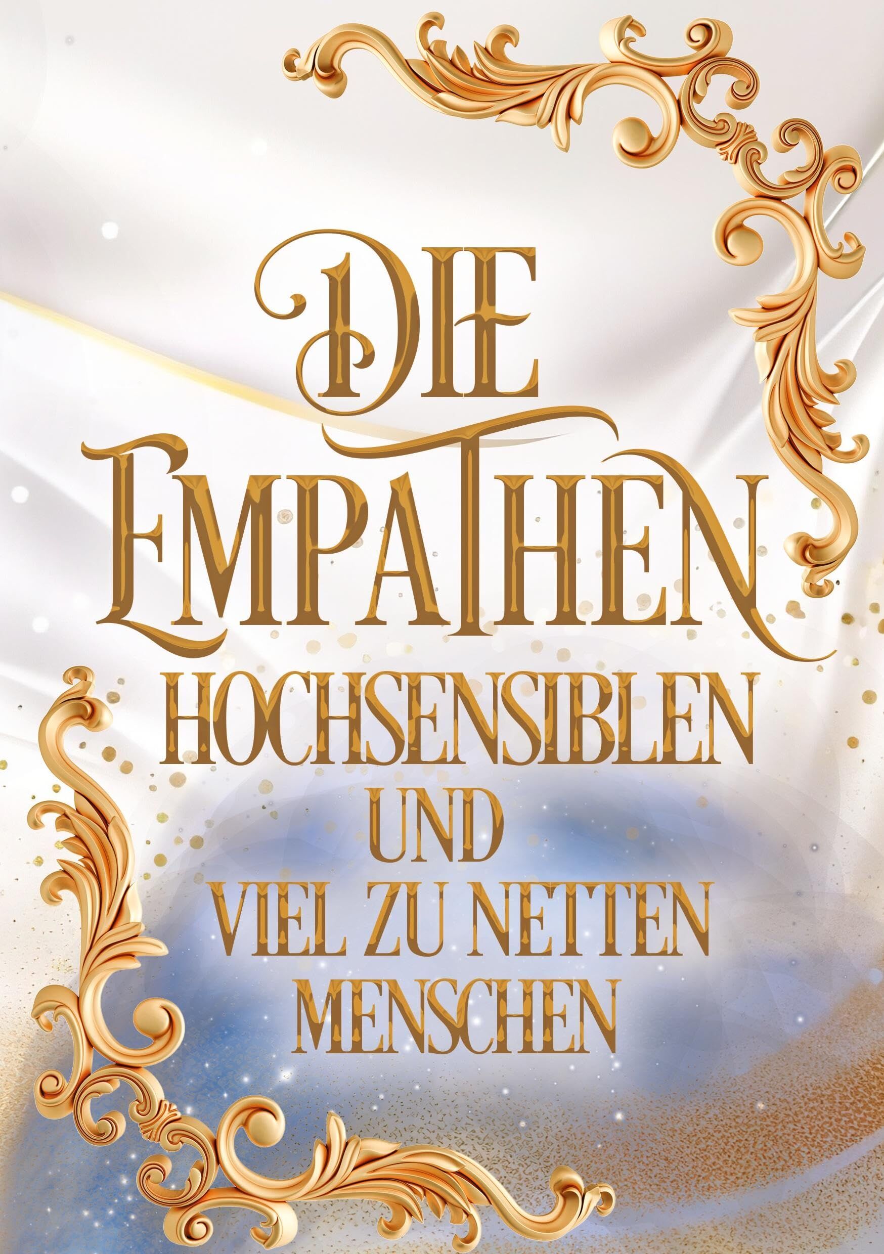 Die Empathen, Hochsensiblen und viel zu netten Menschen