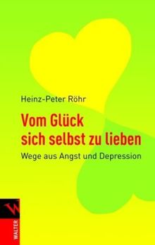 Vom Glück sich selbst zu lieben: Wege aus Angst und Depression