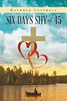 Six Days Shy of 45