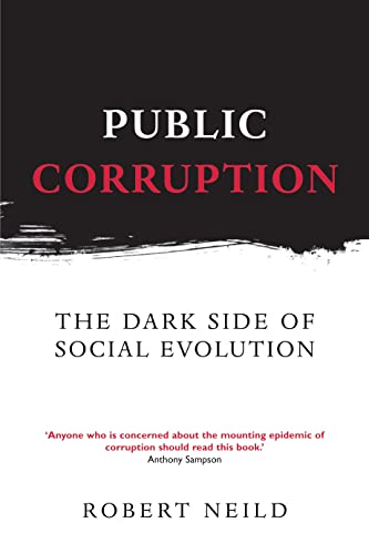 Public Corruption: The Dark Side of Social Evolution (Anthem World History)