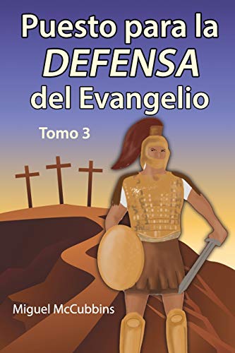 Puesto para la Defensa del Evangelio: La Doctrina de Soteriología, Tomo Tres