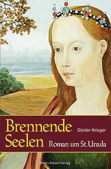 Brennende Seelen. Roman um St. Ursula