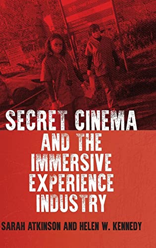Secret Cinema and the immersive experience industry: A Decade of Eventising, Entrepreneurship and Activism