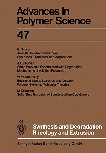 Synthesis and Degradation Rheology and Extrusion (Advances in Polymer Science, 47, Band 47)