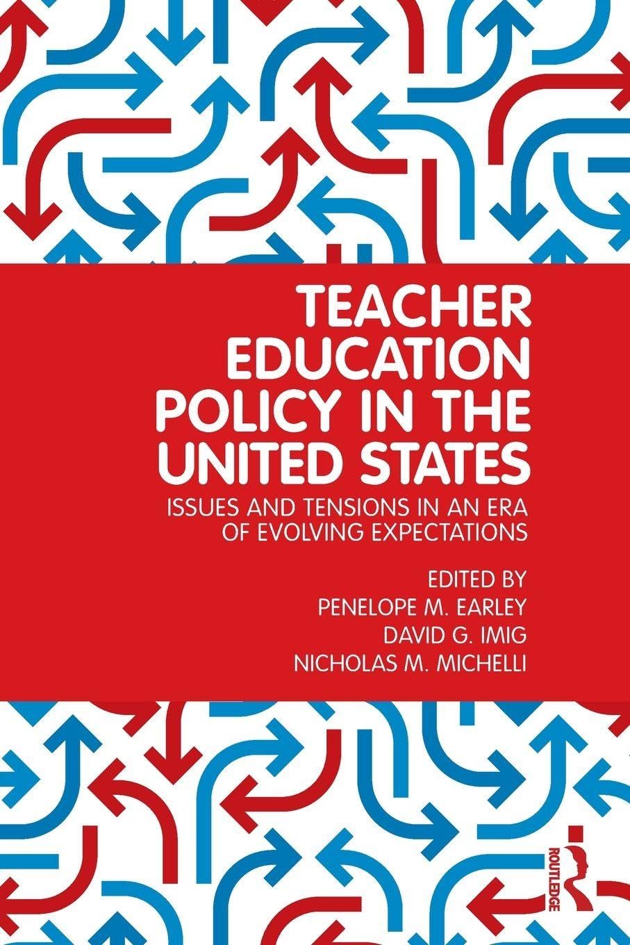 Teacher Education Policy in the United States: Issues and Tensions in an Era of Evolving Expectations