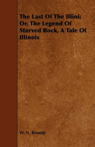 The Last of the Illini; Or, the Legend of Starved Rock, a Tale of Illinois