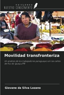 Movilidad transfronteriza: Un análisis de los trabajadores paraguayos en las calles de Foz do Iguaçu/PR