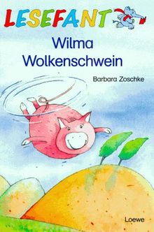 Wilma Wolkenschwein. ( Ab 7 J.)