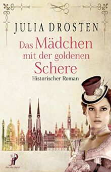 Das Mädchen mit der goldenen Schere. Historischer Roman