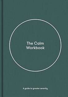 The Calm Workbook: A Guide to Greater Serenity