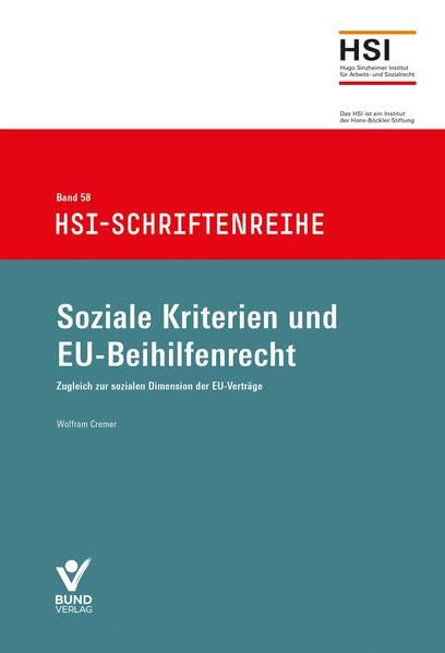 Soziale Kriterien und EU-Beihilfenrecht: Zugleich zur sozialen Dimension der EU-Verträge - HSI Schriftenreihe, Band 58