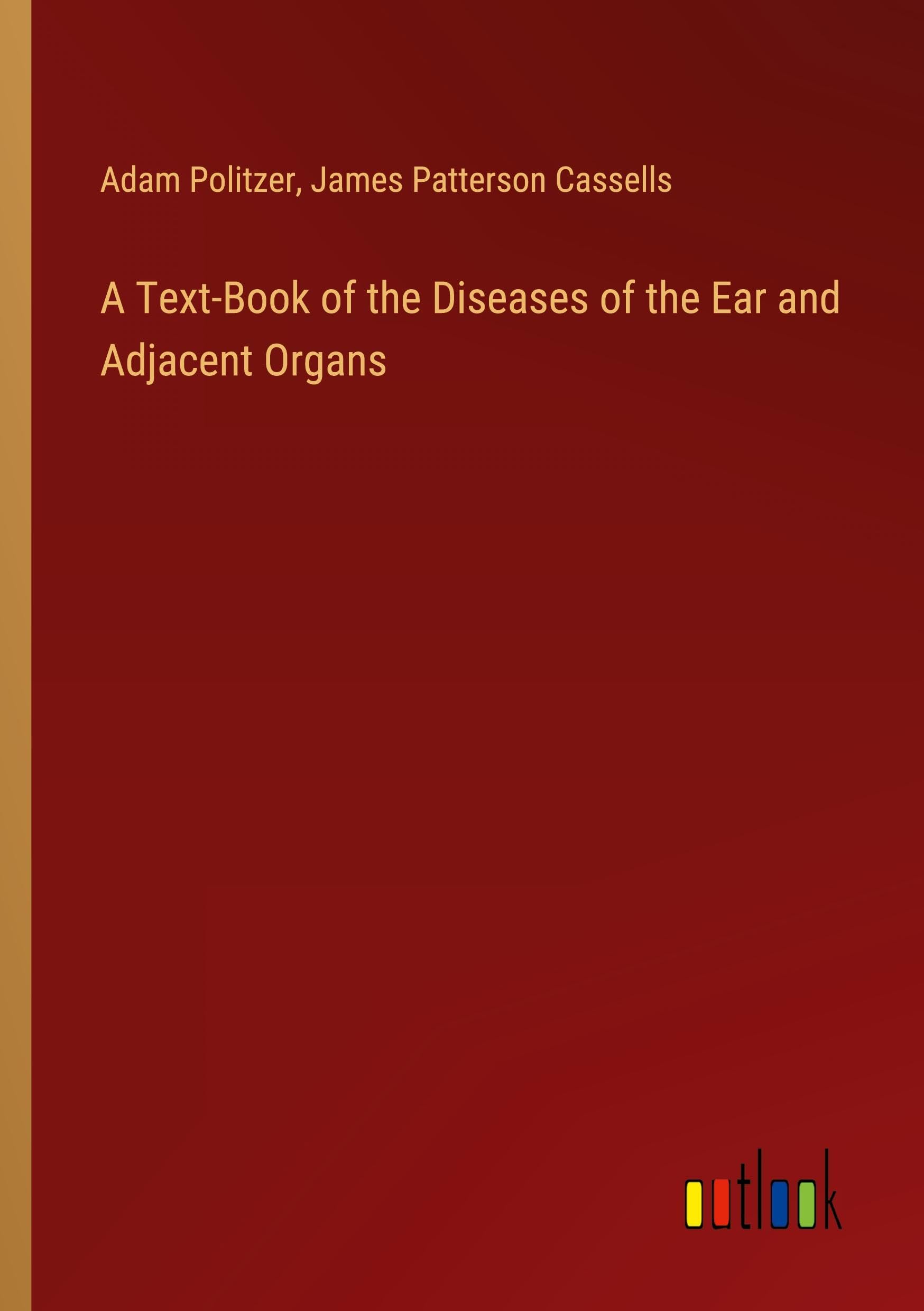 A Text-Book of the Diseases of the Ear and Adjacent Organs