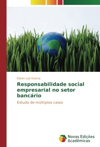 Responsabilidade social empresarial no setor bancário: Estudo de múltiplos casos