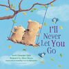 I'll Never Let You Go (Padded Board Book)