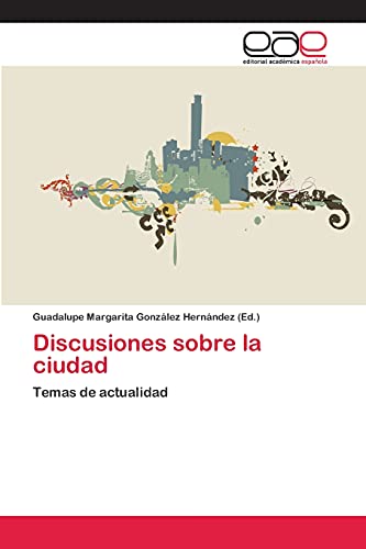 Discusiones sobre la ciudad: Temas de actualidad