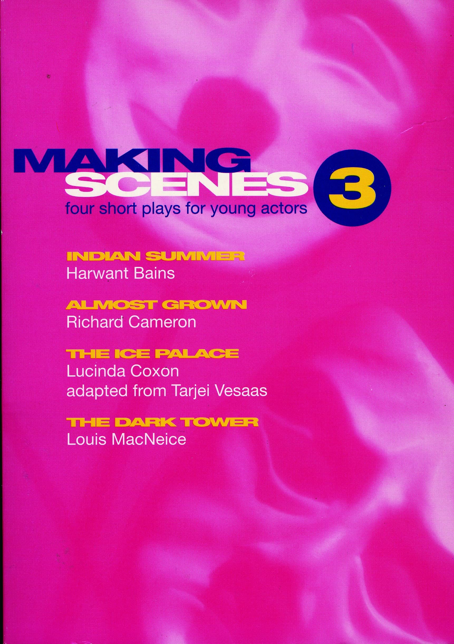 Making Scenes 3: Indian Summer; Almost Grown; The Ice Palace; The Dark Tower (Play Anthologies)