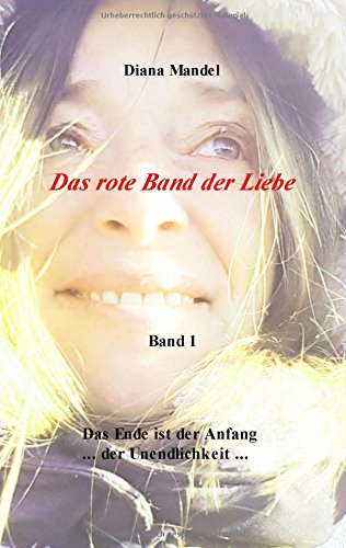 Das rote Band der Liebe: Das Ende ist der Anfang der Unendlichkeit