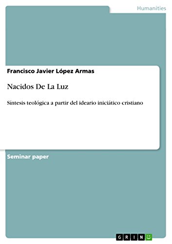 Nacidos De La Luz: Síntesis teológica a partir del ideario iniciático cristiano