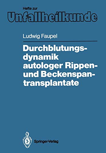 Durchblutungsdynamik autologer Rippen- und Beckenspantransplantate (Hefte zur Zeitschrift Der Unfallchirurg) (German Edition)