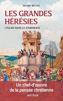 Les grandes hérésies : l'Eglise dans la tourmente