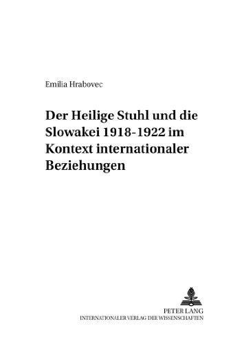Der Heilige Stuhl und die Slowakei 1918-1922 im Kontext internationaler Beziehungen (Wiener Osteuropastudien)