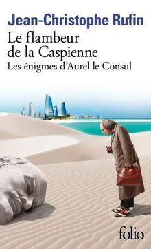 Les énigmes d'Aurel le consul. Le flambeur de la Caspienne