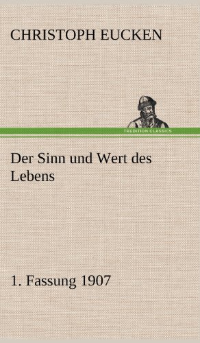 Der Sinn und Wert des Lebens. 1. Fassung 1907