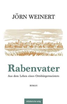 Rabenvater: Aus dem Leben eines Ortsbürgermeisters
