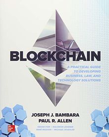 Blockchain: A Practical Guide to Developing Business, Law, and Technology Solutions