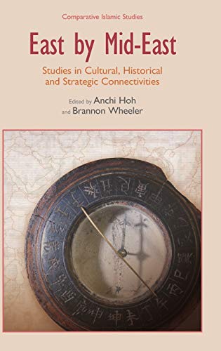 East by Mid-East: Studies in Cultural, Historical and Strategic Connectivities (Comparative Islamic Studies)