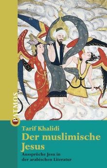 Der muslimische Jesus. Aussprüche Jesu in der arabischen Literatur von Tarif Khalidi | Buch | Zustand sehr gut