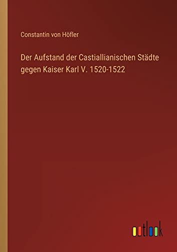 Der Aufstand der Castiallianischen Städte gegen Kaiser Karl V. 1520-1522