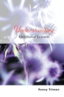 Understanding Childhood Eczema (Understanding Illness & Health)