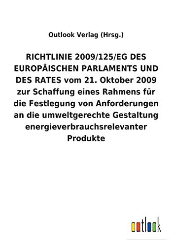 RICHTLINIE2009/125/EGDES EUROPÄISCHEN PARLAMENTS UND DES RATES vom 21. Oktober 2009 zur Schaffung eines Rahmens für die Festlegung von Anforderungen ... energieverbrauchsrelevanter Produkte