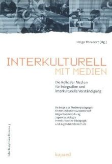 Interkulturell mit Medien: Die Rolle der Medien für Integration und interkulturelle Verständigung