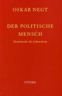 Schriften 4. Der politische Mensch: Demokratie als Lebensform