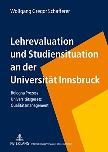 Lehrevaluation und Studiensituation an der Universität Innsbruck: Bologna Prozess - Universitätsgesetz - Qualitätsmanagement