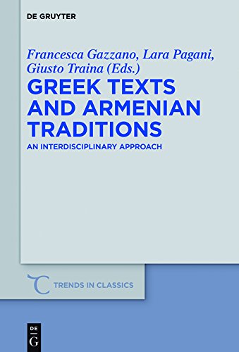Greek Texts and Armenian Traditions: An Interdisciplinary Approach (Trends in Classics - Supplementary Volumes, Band 39)