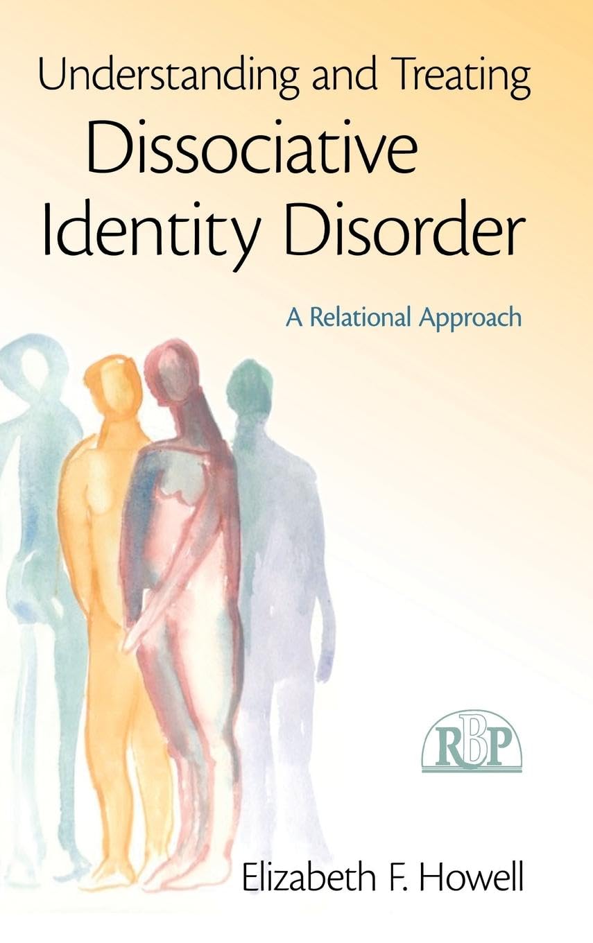 Understanding and Treating Dissociative Identity Disorder: A Relational Approach (Relational Perspectives Book Series, 49, Band 49)