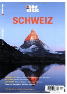 Bildatlas Schweiz: Entdecken: Zwischen Berner Oberland und Lago Maggiore. Wandern: Touren mit Aussicht. Geniessen: Wein und Käse - die besten Adressen